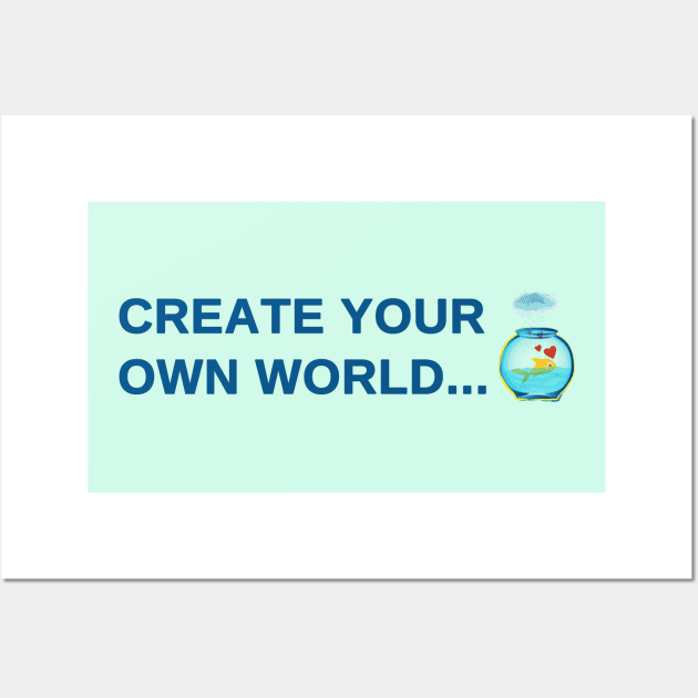 Create your own world Wall Art by Salma Ismail